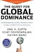 The Quest for Global Dominance: Transforming Global Presence into Global Competitive Advantage