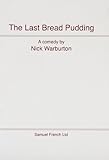 The last bread pudding : a comedy