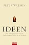 Ideen: Eine Kulturgeschichte von der Entdeckung des Feuers bis zur Moderne