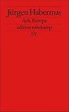 Ach, Europa: Kleine politische Schriften XI (edition suhrkamp) - J&uuml;rgen Habermas