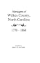 Marriages of Wilkes County, North Carolina 1778-1868
