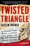 Twisted Triangle: A Famous Crime Writer, a Lesbian Love Affair, and the FBI Husband's Violent Revenge
