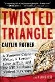 Twisted Triangle: A Famous Crime Writer, a Lesbian Love Affair, and the FBI Husband's Violent Revenge