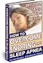 How to Overcome Snoring and Sleep Apnea (Breathe, Sleep and Live Easily)