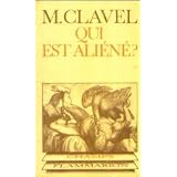 Qui est ali�n� ? : Critique et m�taphysique sociale de l'Occident (Champs)par Maurice Clavel