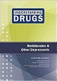 Barbiturates and Other Depressants (Understanding Drugs)