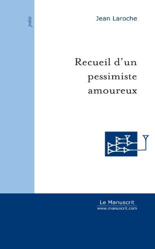 Recueil d'un pessimiste amoureux (Poésie) (French Edition)