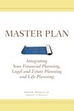 View Book 'Master Plan: Integrating Your Financial Planning, Legal and Estate Planning and Life Planning'