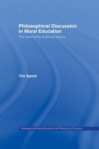 Philosophical Discussion in Moral Education: The Community of Ethical Inquiry (Routledge International Studies in the Philosophy of Education)