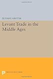 Levant trade in the later Middle Ages