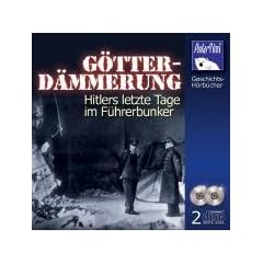 G�tterd�mmerung. Hitlers letzte Tage im F�hrerbunker, 2 Audio-CDs