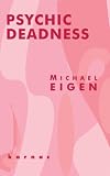 Psychic Deadness,
Michael Eigen
