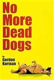 No More Dead Dogs [Unabridged CDs]