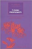 I fiori profumati