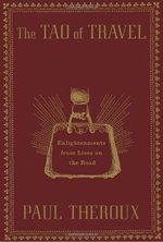 The Tao of Travel: Enlightenments from Lives on the Road