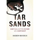 Tar Sands: Dirty Oil and the Future of a Continent (Canadian Import Edition)