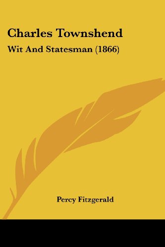 Charles Townshend: Wit and Statesman (1866)