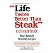 Life Tastes Better Than Steak: Cookbook