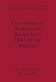 Conventional warfare in South Asia, 1947 to the present