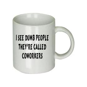 I SEE Dumb People They're Called Coworkers Mug