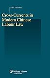 Cross-currents in modern Chinese labour law