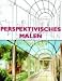 Perspektivisches Malen für Einsteiger