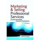 Marketing professional services : practical approaches to practice development