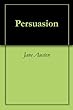 Persuasion by Jane Austen. (With Linked TOC) (Kindle Edition)