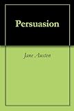 Persuasion by Jane Austen. (With Linked TOC) (Kindle Edition)