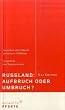 Russland: Aufbruch oder Umbruch?