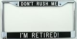 Retirement gift-Don't Rush Me...I'm Retired!-black