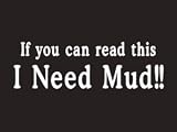 #002 If You Can Read This I Need Mud Bumper Sticker / Vinyl Decal