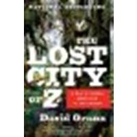 The Lost City of Z A Tale of Deadly Obsession in the Amazon by Grann, David [Vintage,2010] (Paperback)