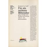 Produkt-Bild: F&uuml;r ein anderes Mittelalter. Zeit, Arbeit und Kultur in Europa des 5.-15. Jahrhunderts