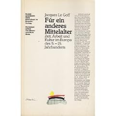 F�r ein anderes Mittelalter. Zeit, Arbeit und Kultur in Europa des 5.-15. Jahrhunderts