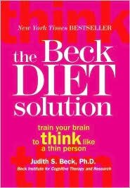 The Beck Diet Solution: Train Your Brain to Think Like a Thin Person [Paperback]