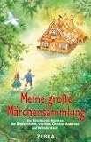 Produkt-Bild: Meine gro&szlig;e M&auml;rchensammlung: Die beliebtesten M&auml;rchen der Br&uuml;der Grimm, von Hans Christian Andersen und Wilhelm Hauff