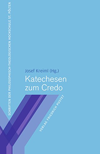 Katechesen zum Credo (Schriften der PTH St. Pölten 7) (German Edition)