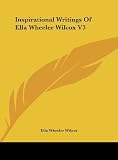 Inspirational Writings Of Ella Wheeler Wilcox V3 [Hardcover] [2010] Ella Wheeler Wilcox