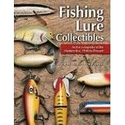 Fishing Lure Collectibles: An Encyclopedia of the Modern Era, 1940 To Present