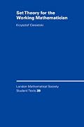Set Theory for the Working Mathematician (London Mathematical Society Student Texts)