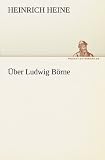 Über Ludwig Börne (German Edition)