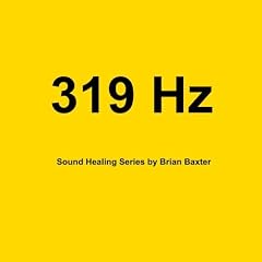 319 Hz Sound Healing Series by Brian Baxter (Audio CD - 2009)