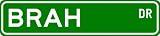 BRAH Street Sign ~ Personalized Family Lastname Sign ~ Gameroom, Basement, Garage Sign Novelty** METAL ALUMINUM