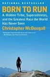byChristopherMcDougallBorn toRun:A HiddenTribe,Superathletes,and theGreatestRacetheWorldHasNeverSeen(Vintage)(text only)[Paperback]2011