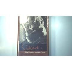 Sickert, the Painter and His Circle