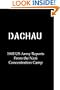 Dachau: 1945 US Army Reports From the Nazi Concentration Camp