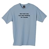 the truth was last seen heading for Canada 100% Cotton Unisex Tee with wickedly funny Politically... at Politically Erroneous by tootoographic