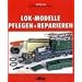 Lok-Modelle pflegen und reparieren: Basiswissen �ber den Umgang mit Fahrzeugen