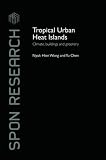Tropical Urban Heat Islands: Climate, buildings and greenery (Spon Research)